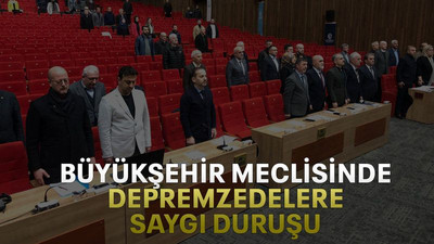 Büyükşehir meclisinde depremzedelere saygı duruşu